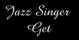 Jazz Singer Get